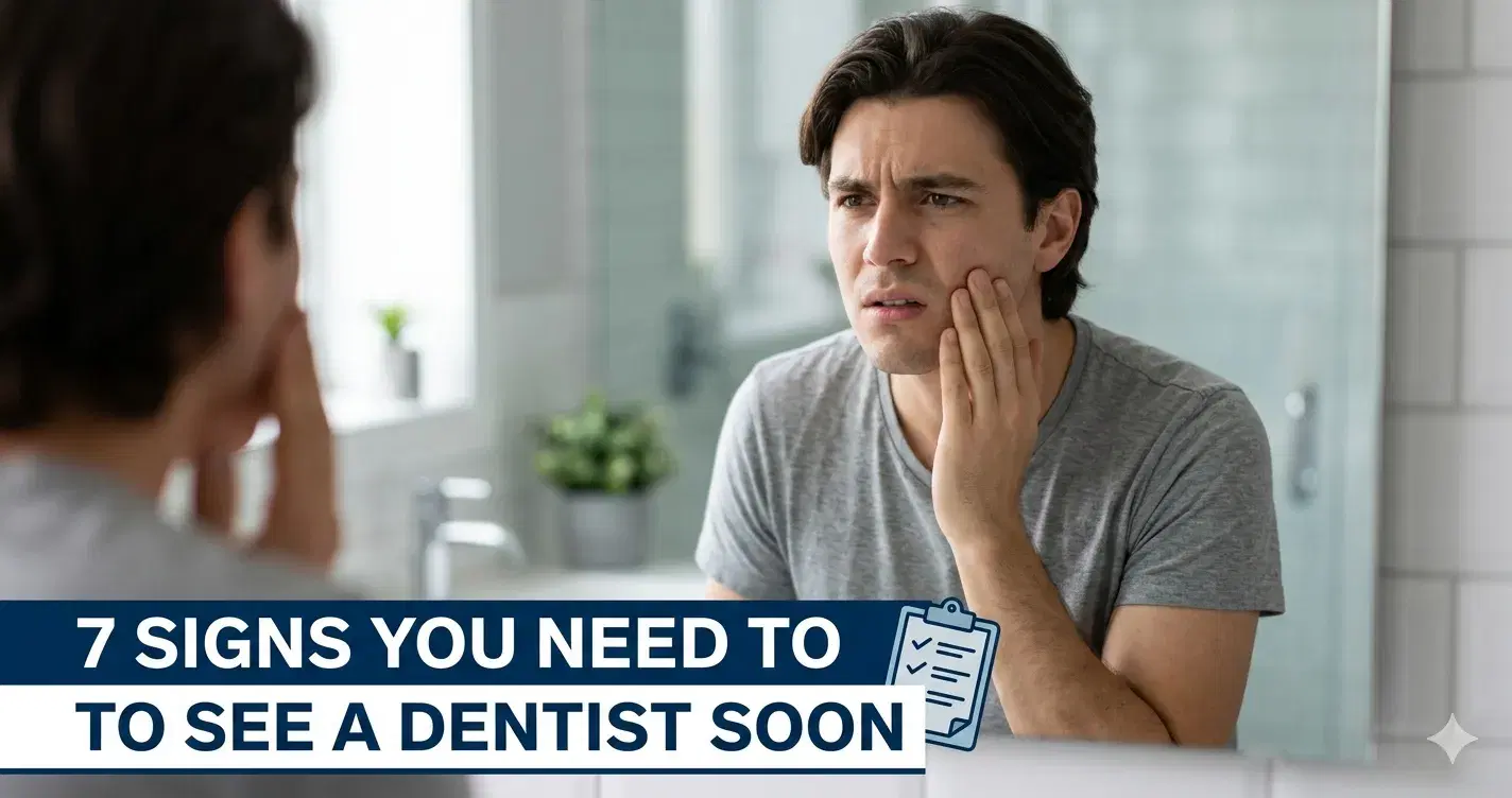 7 Signs You Need to See a Dentist Soon (Don't Ignore #4)